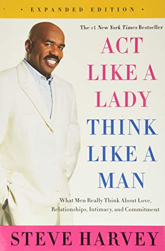 Act Like a Lady, Think Like a Man: What Men Really Think About Love, Relationships, Intimacy, and...